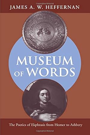 Immagine del venditore per Museum of Words: The Poetics of Ekphrasis from Homer to Ashbery venduto da Pieuler Store