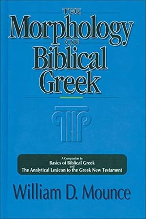 Image du vendeur pour The Morphology of Biblical Greek: A Companion to Basics of Biblical Greek and the Analytical Lexicon to the Greek New Testament mis en vente par Pieuler Store