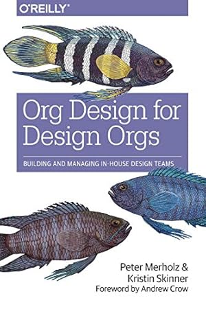 Seller image for Org Design for Design Orgs: Building and Managing In-House Design Teams for sale by Pieuler Store