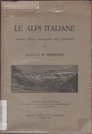 Bild des Verkufers fr Le Alpi italiane. Schizzi delle montagne del Trentino - D.W. Freshfield zum Verkauf von libreria biblos