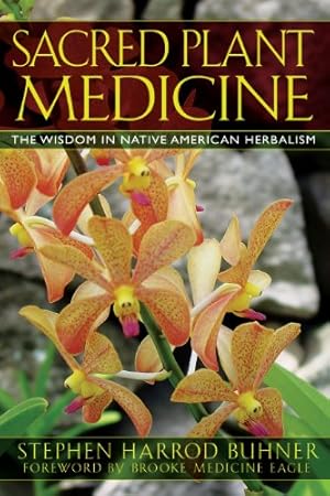 Seller image for Sacred Plant Medicine: The Wisdom in Native American Herbalism for sale by Pieuler Store