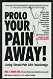 Seller image for Prolo Your Pain Way: Curing Chronic Pain With Prolotherapy for sale by Pieuler Store