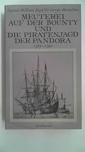 Bild des Verkufers fr Meuterei auf der Bounty. berichtet von William Bligh; Die Piratenjagd der Fregatte Pandora : Aufzeichnungen d. George Hamilton. 1787 - 1792. zum Verkauf von Antiquariat Maiwald