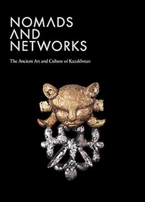 Seller image for Nomads and Networks: The Ancient Art and Culture of Kazakhstan (Institute for the Study of Ancient World Exhibition Catalogs) for sale by Pieuler Store