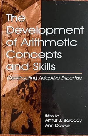 Seller image for The Development of Arithmetic Concepts and Skills: Constructive Adaptive Expertise (Studies in Mathematical Thinking and Learning Series) for sale by Bookworm