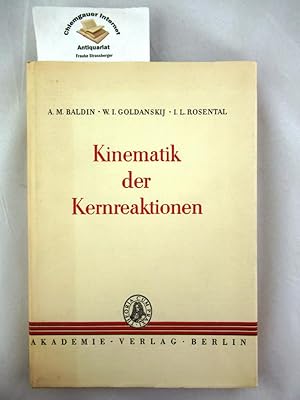 Imagen del vendedor de Kinematik der Kernreaktionen. bersetzt und in deutscher Sprache herausgegeben von Joseph Schintlmeister unter Mitwirkung von Karlheinz Mller a la venta por Chiemgauer Internet Antiquariat GbR