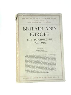 Imagen del vendedor de Britain and Europe: Pitt to Churchill, 1793-1940 (British Political Tradition Series; Book 3) a la venta por World of Rare Books