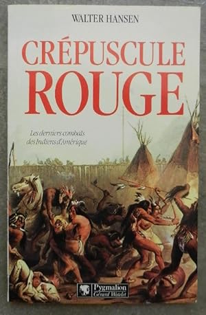Immagine del venditore per Crpuscule rouge. Les derniers combats des indiens d'Amrique. venduto da Librairie les mains dans les poches