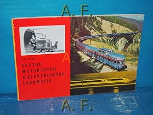 Seller image for Cestou Motorovych a Elektrickych Lokomotiv. for sale by Antiquarische Fundgrube e.U.