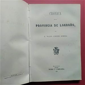 Imagen del vendedor de Crnica de la Provincia de Logroo por Waldo Gimnez Romera. CRNICA GENERAL DE ESPAA, o Sea Historia Ilustrada y Descriptiva de sus Provincias. a la venta por Carmichael Alonso Libros