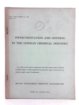 Immagine del venditore per Instrumentation and Control in the German Chemical Industry; B.I.O.S. Final Report No. 1007 - Item No. 09 venduto da World of Rare Books