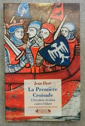 Seller image for La Premire Croisade. L'Occident chrtien contre l'Islam. for sale by Librairie les mains dans les poches