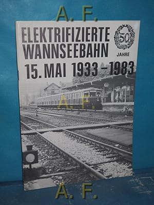 Image du vendeur pour Elektrifizierte Wannseebahn : 50 Jahre (15. Mai 1933 - 1983). mis en vente par Antiquarische Fundgrube e.U.