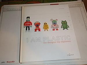 Seller image for I Am Plastic: The Designer Toy Explosion for sale by Westgate Bookshop