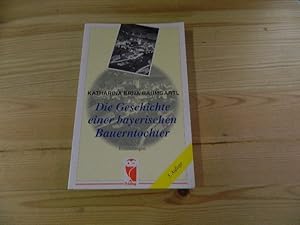 Bild des Verkufers fr Die Geschichte einer bayerischen Bauerntochter : Erinnerungen. Frieling Erinnerungen zum Verkauf von Versandantiquariat Schfer