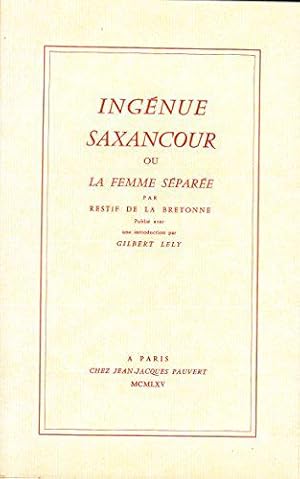 Image du vendeur pour Ingnue Saxancour : Par Restif de La Bretonne. Prsent par Gilbert Lely mis en vente par JLG_livres anciens et modernes
