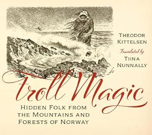 Bild des Verkufers fr Troll Magic : Hidden Folk from the Mountains and Forests of Norway zum Verkauf von AHA-BUCH GmbH