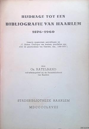 Bild des Verkufers fr Bijdrage tot een Bibliografie van Haarlem 1876 - 1960 (waarin opgenomen aanvullingen op C. Ekama. Catalogus van boeken, pamfletten enz. over de geschiedenis van Haarlem, enz., 1188 - 1875) zum Verkauf von Klondyke