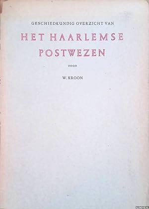 Seller image for Geschiedkundig overzicht van het Haarlemse postwezen for sale by Klondyke