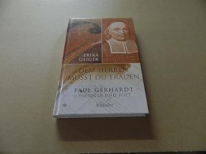 Image du vendeur pour Dem Herren musst du trauen : Paul Gerhardt 1607 - 1676 ; Prediger und Poet. Hnssler-Hardcover mis en vente par Versandantiquariat Schfer