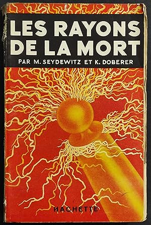 Les Rayons de la Mort - M. Seydewitz - K. Doberer - Ed. Hachette