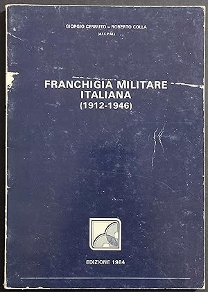 Franchigia Militare Italiana (1912-1946) - G. Cerruto - R. Colla - Ed. 1984