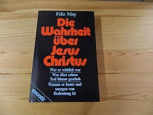 Imagen del vendedor de Die Wahrheit ber Jesus Christus : wer er wirklich war ; was ber seinen Tod hinaus geschah ; warum er heute und morgen von Bedeutung ist ; mit Umfrage-Ergebnissen u. Interview-Beitr. christl. u. jd. Theologen u. Naturwissenschaftler. Edition C / C ; 66 a la venta por Versandantiquariat Schfer