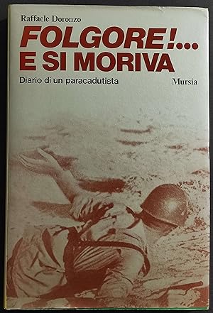 Folgore!. e si Moriva - Diario di un Paracadutista - Ed. Mursia - 1978