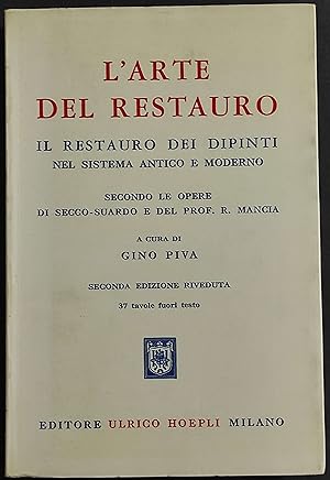 L'Arte del Restauro - Restauro Dipinti - G. Piva - Ed. Hoepli - 1966