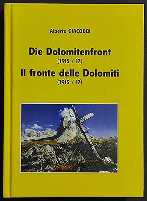 Il Fronte delle Dolomiti 1915/17 - Die Dolomitenfront - A. Giacobbi - 2007