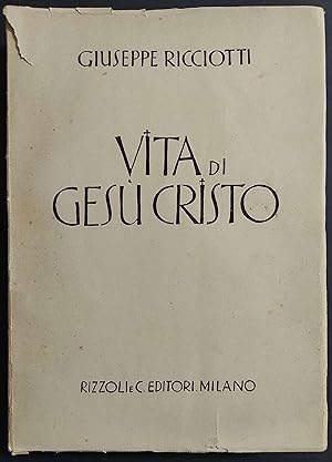 Vita di Gesù Cristo - G. Ricciotti - Ed. Rizzoli - 1944