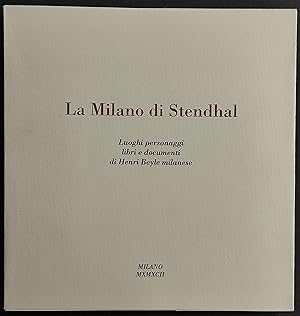 La Milano di Stendhal - Luoghi Personaggi Libri Documenti - 1992