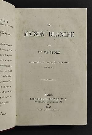 La Maison Blanche - Mme de Stolz - Ed. Hachette - 1884