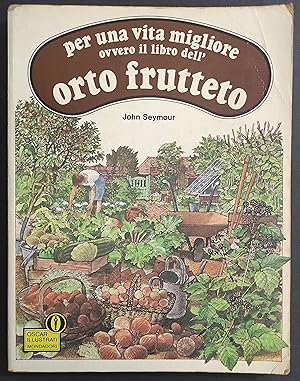 Libro dell'Orto Frutteto - J. Seymour - Ed. Mondadori - 1986