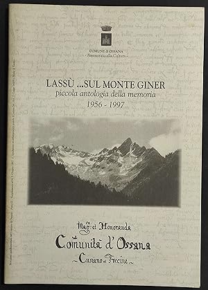 Lassù sul Monte Giner - Piccola Antologia della Memoria 1956-1997 - 1997