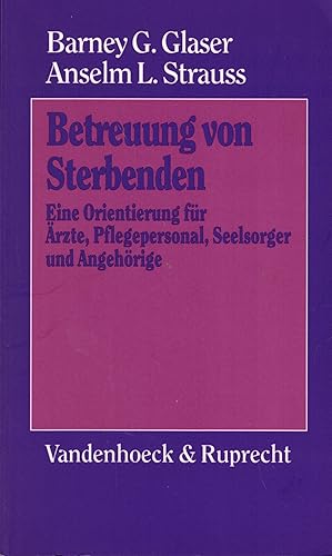 Bild des Verkufers fr Betreuung von Sterbenden. Eine Orientierung fr rzte, Pflegepersonal, Seelsorger und Angehrige zum Verkauf von Paderbuch e.Kfm. Inh. Ralf R. Eichmann