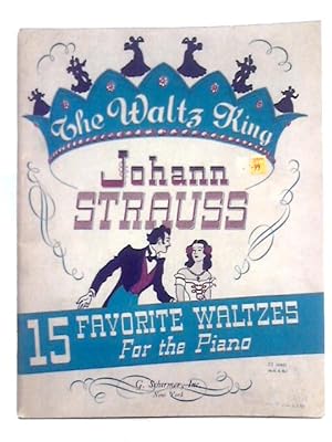 Bild des Verkufers fr The Waltz King; 15 Favorite Waltzes for the Piano zum Verkauf von World of Rare Books