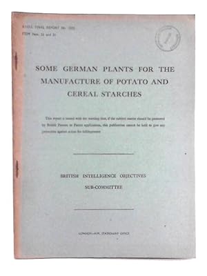 Imagen del vendedor de Some German Plants for the Manufacture of Potato and Cereal Starches; B.I.O.S. Final Report No. 1005. Item Nos. 22 and 31. a la venta por World of Rare Books