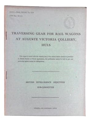 Imagen del vendedor de Traversing Gear for Rail Wagons at Auguste Victoria Colliery, Huls; B.I.O.S. Final Report No. 1114. Item No. 30 and 31. a la venta por World of Rare Books