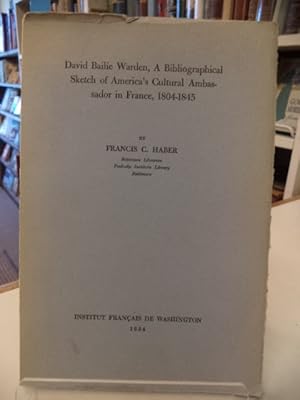 David Bailie Warden:, A bibliographical sketch of America's cultural ambassador in France, 1804-1845