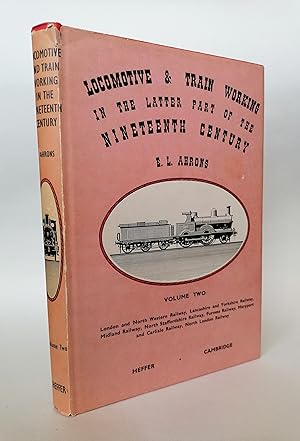 Locomotive and Train Working in the Latter Part of the Nineteenth Century (Volume Two)