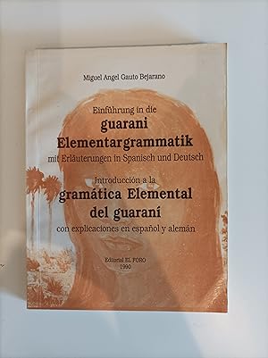 Einführung in die guarani Elementargrammatik mit Erläuterungen in Spanisch und Deutsch