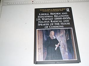 Seller image for Liberal Reform and Industrial Relations: J.H. Whitley (1866-1935), Halifax Radical and Speaker of the House of Commons (Routledge Studies in Modern British History) for sale by Westgate Bookshop