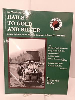 The Northern Pacific's Rails to Gold and Silver, Vol. 2: Lines to Montana's Mining Camps 1883-1887