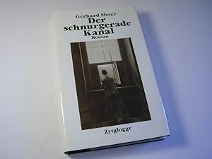 Bild des Verkufers fr Der schnurgerade Kanal : Roman zum Verkauf von Antiquariat Fuchseck