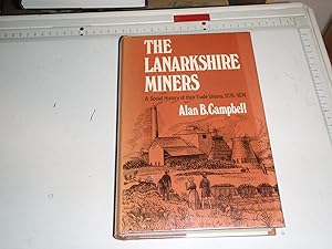 Lanarkshire Miners: A Social History of Their Trade Unions, 1775-1874