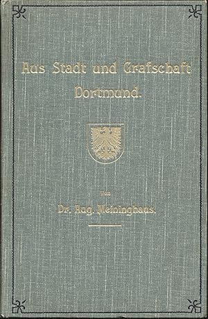 Aus Stadt und Grafschaft Dortmund. Heimatgeschichtliche Aufsätze.