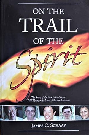 Immagine del venditore per On the trail of the Spirit: The story of the Back to God Hour told through the lives of sixteen listeners venduto da Redux Books