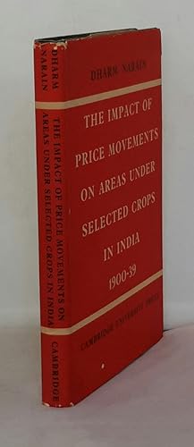 Seller image for The Impact of Price Movements on Areas Under Selected Crops in India 1900 - 39. for sale by Addyman Books