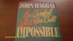 Seller image for Be Careful What You Call Impossible for sale by Redux Books